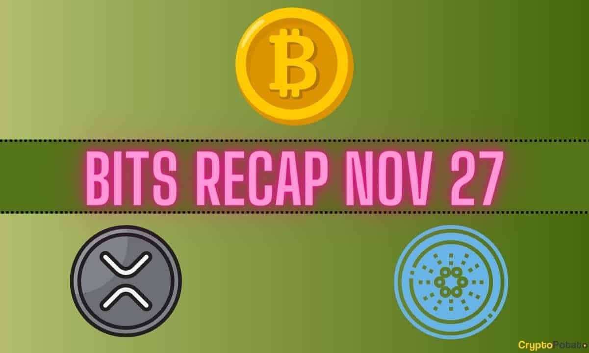 Bitcoin (BTC) Gelişmeleri, Ripple (XRP) Fiyat Etiketleri, Yükseliş Cardano (ADA) Tahmini: 27 Kasım Bit Özeti