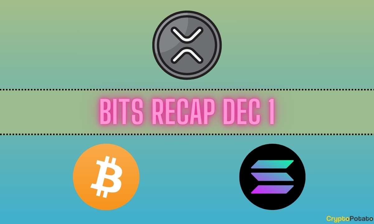 Yükseliş Ripple (XRP) Hedefleri, Bitcoin (BTC) Gelişmeleri, Solana (SOL) Tahminleri: 1 Aralık Bit Özeti