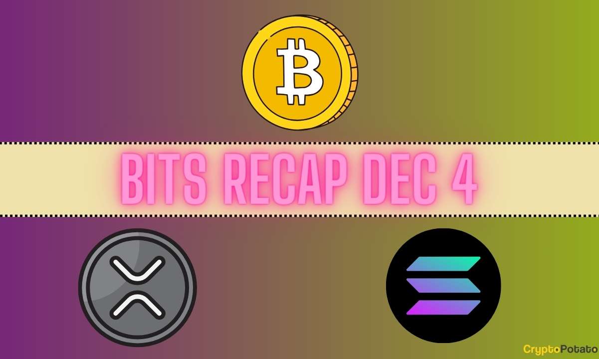 En Yeni Ripple (XRP) Gelişmeleri, Bitcoin (BTC) Fiyat Yükselişi, Solana (SOL) Yükseliş Tahminleri: 4 Aralık Özeti