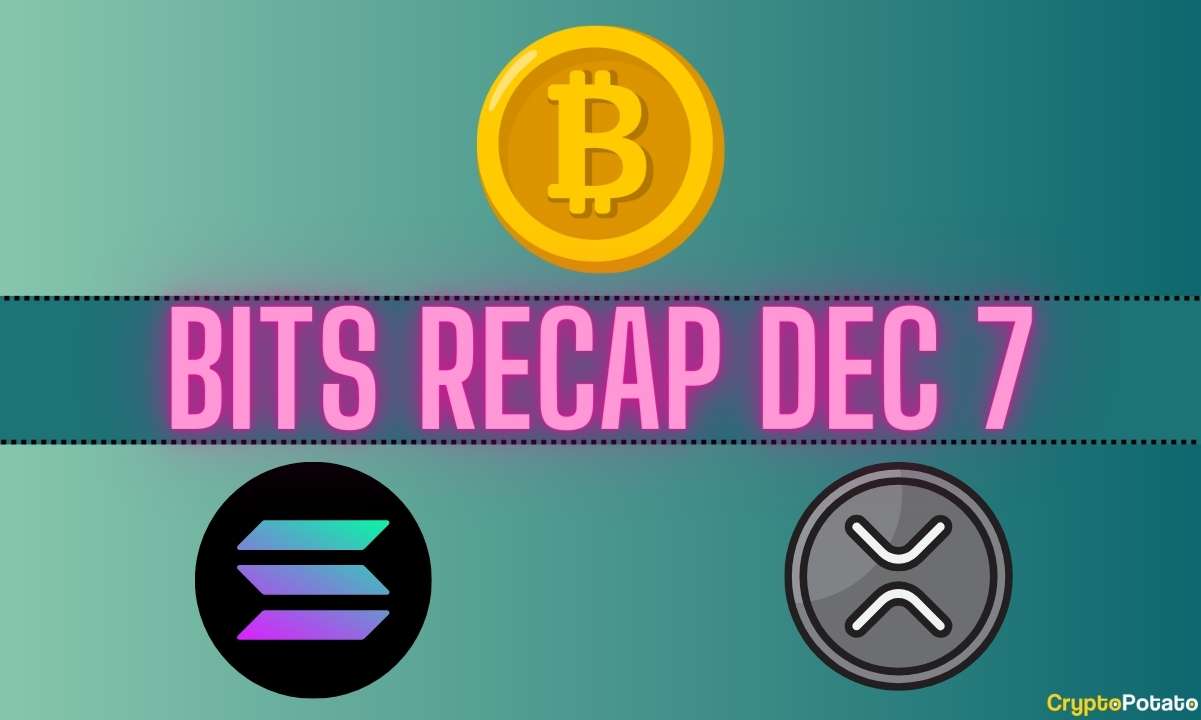 Bitcoin (BTC) Fiyat Patlaması, Solana (SOL) Volatilitesi, Ripple (XRP) Hedefleri: 7 Aralık Bit Özeti