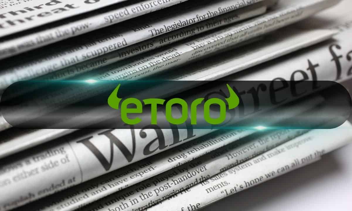 Kripto Dostu Platform eToro, ABD'nin Halka Arzını 5 Milyar Dolar Değerlemeyle Bekliyor: Rapor